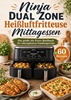 Afbeelding van Ninja Dual Zone Heißluftfritteuse Mittagessen: Das große Air-Fryer-Kochbuch für unkomplizierte Familiengerichte