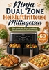 Afbeelding van Ninja Dual Zone Heißluftfritteuse Mittagessen: Das große Air-Fryer-Kochbuch für unkomplizierte Familiengerichte