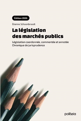 Afbeeldingen van La législation des marchés publics (édition 2026) Législation coordonnée, commentée et annotée. Chronique de jurisprudence