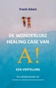 Afbeelding van De wonderlijke healing case van A!