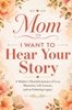 Afbeelding van Mom, I Want to Hear Your Story