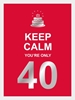 Afbeelding van Keep calm you're only 40