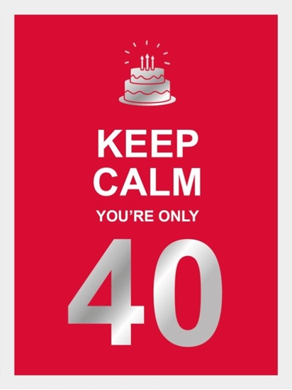 Afbeelding van Keep calm you're only 40
