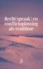 Afbeelding van Recht(spraak) en conflictoplossing als symbiose