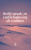 Afbeelding van Recht(spraak) en conflictoplossing als symbiose