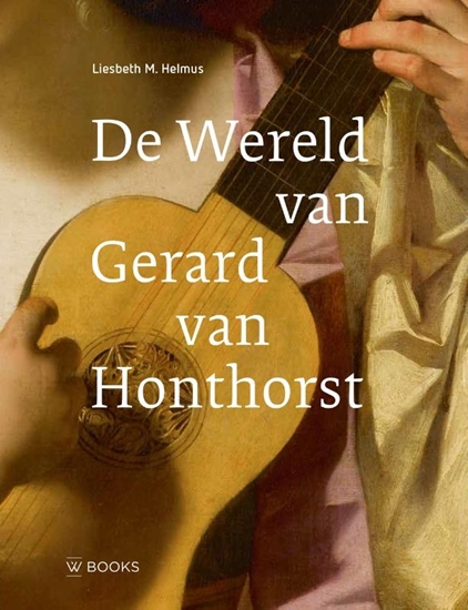 Afbeelding van De wereld van Gerard van Honthorst