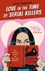 Afbeelding van Love in the Time of Serial Killers