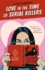 Afbeelding van Love in the Time of Serial Killers