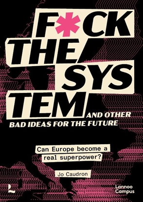 Afbeeldingen van Fuck the system, and other bad ideas for the future