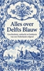 Afbeelding van Alles over Delfts Blauw