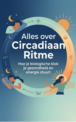 Afbeeldingen van Alles over Circadiaan Ritme