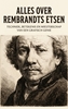Afbeelding van Alles over Rembrandts Etsen