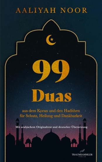 Afbeelding van 99 Duas: aus dem Koran und den Hadithen fur Schutz, Heilung und Dankbarkeit