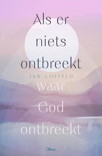 Afbeelding van Als er niets ontbreekt waar God ontbreekt
