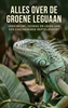 Afbeelding van Alles over de Groene Leguaan