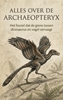 Afbeelding van Alles over de Archaeopteryx