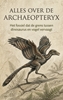 Afbeelding van Alles over de Archaeopteryx
