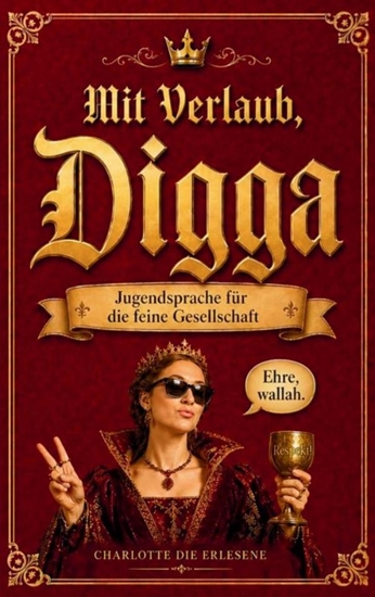 Afbeelding van Mit Verlaub, Digga - Jugendsprache für die feine Gesellschaft