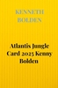Afbeelding van Atlantis Jungle Card 2025 Kenny Bolden