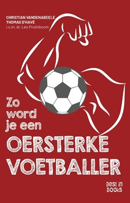 Afbeeldingen van Zo word je een oersterke voetballer