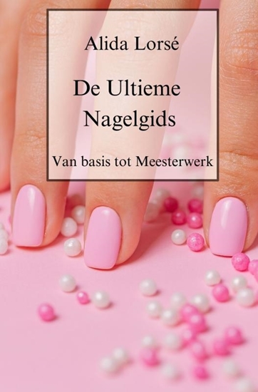 Afbeelding van De Ultieme Nagelgids