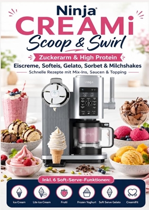 Afbeeldingen van Ninja CREAMi Scoop & Swirl – Zuckerarm & High Protein Eiscreme, Softeis, Gelato, Sorbet & Milchshakes – schnelle Rezepte mit Mix-Ins, Saucen & Topping