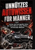 Afbeelding van UNNÜTZES AUTOWISSEN FÜR MÄNNER: 500 kuriose, laute und legendäre Fakten über Autos, Motoren, Tuning, Oldtimer und Schrauber-Wahnsinn