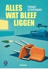 Afbeelding van Alles wat bleef liggen