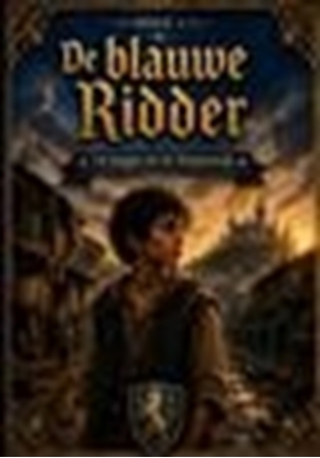 Afbeeldingen van Boek 1, De blauwe Ridder - De jongen uit de Sloppenwijk.