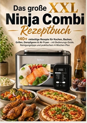 Afbeeldingen van Das große XXL Ninja Combi Rezeptbuch 140+ vielseitige Rezepte für Kochen, Backen, Grillen, Dampfgaren & Air Fryen