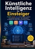 Afbeelding van Künstliche Intelligenz für Einsteiger: ChatGPT, Claude, Gemini & Co. einfach verstehen und praktisch anwenden