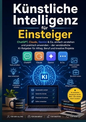 Afbeeldingen van Künstliche Intelligenz für Einsteiger: ChatGPT, Claude, Gemini & Co. einfach verstehen und praktisch anwenden