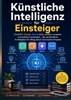 Afbeelding van Künstliche Intelligenz für Einsteiger: ChatGPT, Claude, Gemini & Co. einfach verstehen und praktisch anwenden
