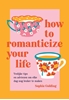 Afbeelding van How to romanticize your life