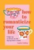 Afbeelding van How to romanticize your life