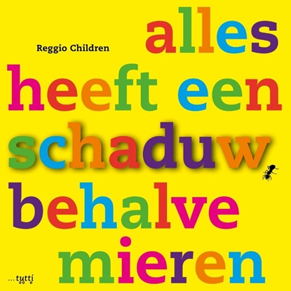 Afbeeldingen van Alles heeft een schaduw, behalve mieren