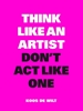 Afbeelding van Think like an artist, don't act like one