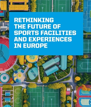 Afbeeldingen van Rethinking the Future of Sports Facilities and Experiences in Europe