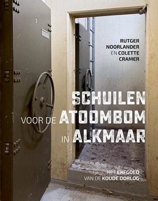 Afbeeldingen van Alkmaarse Historische Reeks Schuilen voor de atoombom in Alkmaar