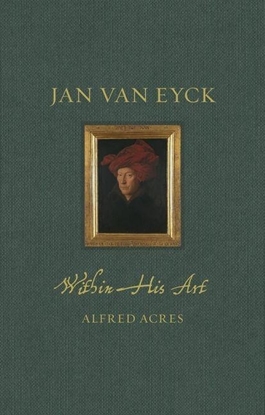 Afbeeldingen van Renaissance Lives Jan van Eyck within His Art