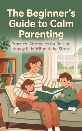 Afbeelding van The Beginner's Guide to Calm Parenting
