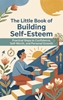 Afbeelding van The Little Book of Building Self-Esteem