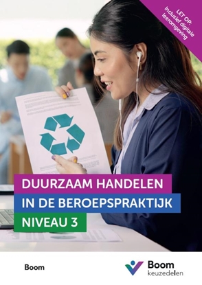 Afbeeldingen van Keuzedeel Duurzaam handelen in de beroepspraktijk niveau 3 | combipakket