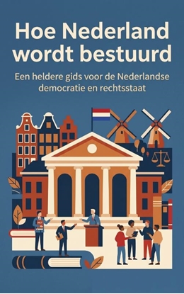 Afbeeldingen van Hoe Nederland wordt bestuurd