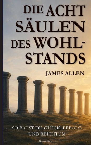 Afbeelding van James Allen: Die acht Säulen des Wohlstands (Eight Pillars of Prosperity)