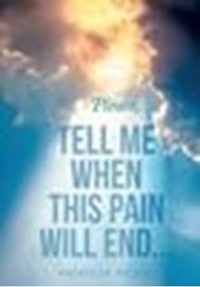 Afbeeldingen van Please, TELL ME WHEN THIS PAIN WILL END
