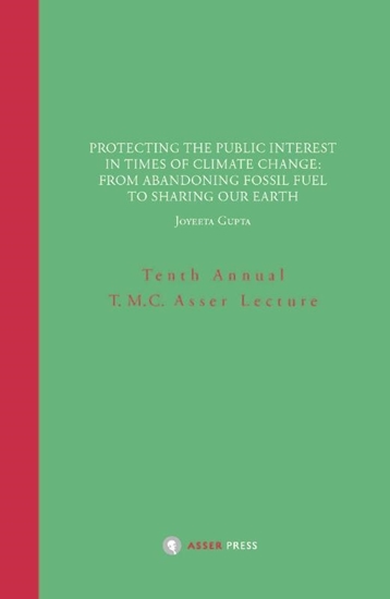 Afbeelding van Annual T.M.C. Asser Lecture Protecting the Public Interest in Times of Climate Change: From Abandoning Fossil Fuel to Sharing our Earth