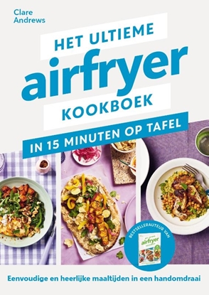 Afbeeldingen van Het ultieme airfryer kookboek - in 15 minuten aan tafel