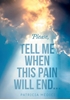 Afbeelding van Please, TELL ME WHEN THIS PAIN WILL END