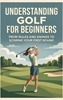 Afbeelding van Understanding Golf for Beginners